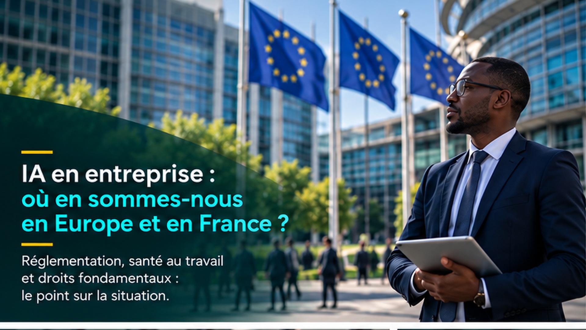 Un professionnel devant les institutions et drapeaux européens : IA en entreprise, réglementation et santé au travail.